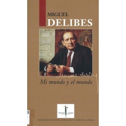 MIGUEL DELIBES: MI MUNDO Y...